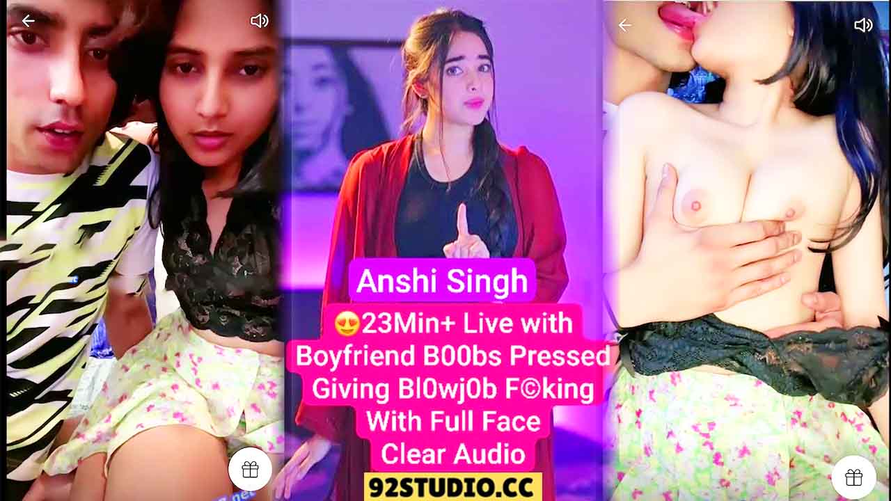 Aagmaal Famous Influencer Anshi Singh Tango LIVE Nude Romantic Kissing Boobs Pressed Blowjob Sex With BF